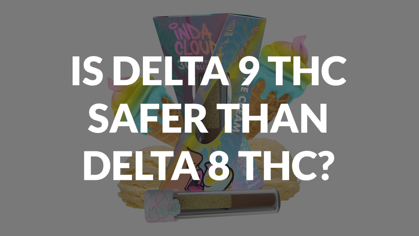 Is Delta 9 Thc Safer Than Delta 8 Thc? 1 Is Delta 9 Thc Safer Than Delta 8 Thc?
