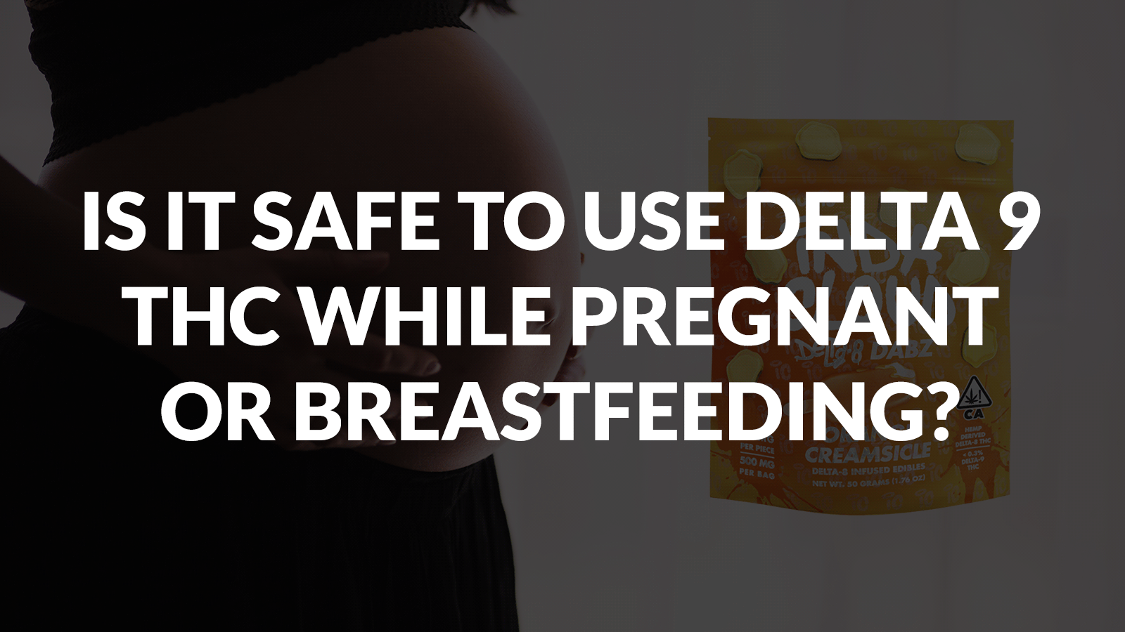 Is It Safe To Use Delta 9 THC While Pregnant or Breastfeeding