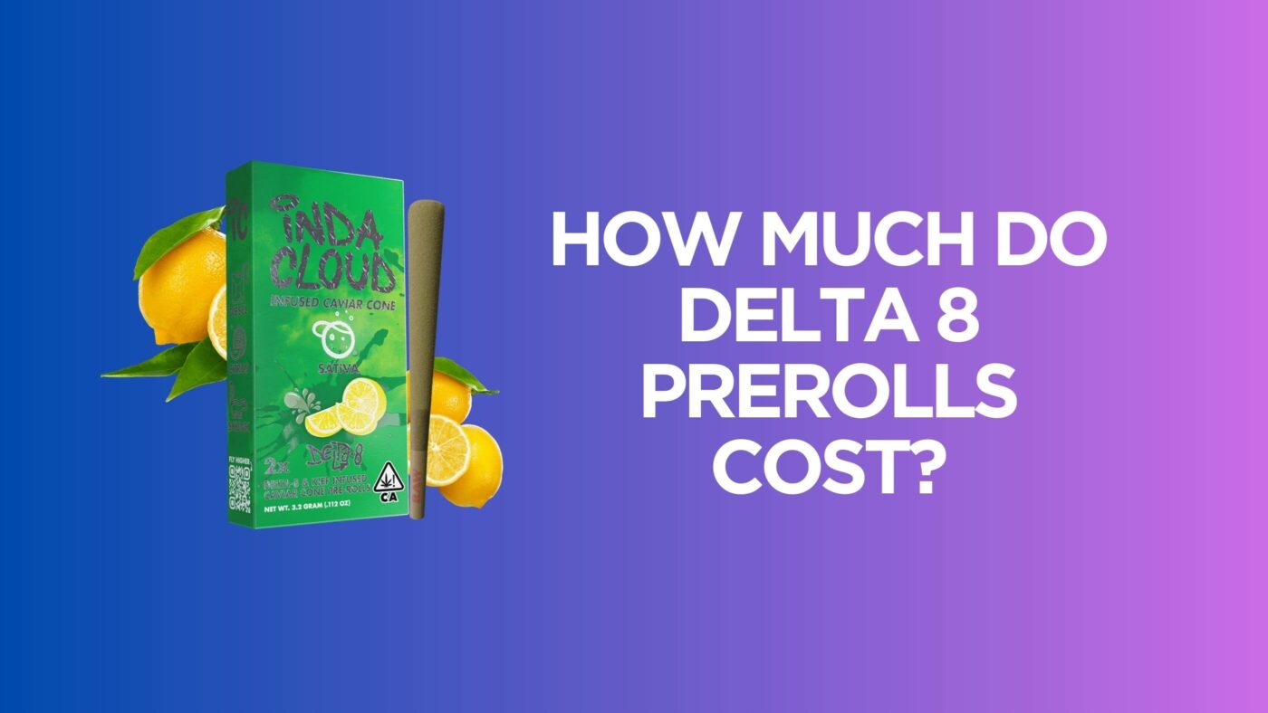 How Much Do Delta 8 Prerolls Cost? 1 D8 Prerolls Cost