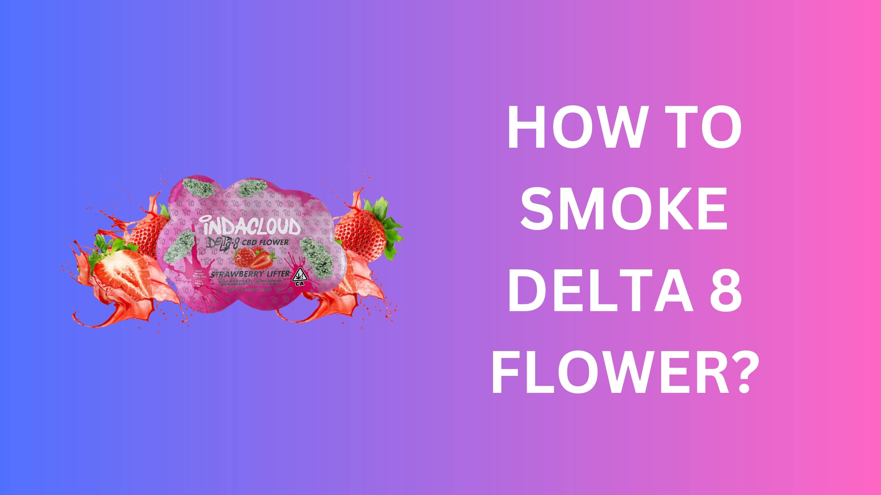 How to Smoke Delta 8 Flower